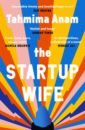 Anam Tahmima The Startup Wife gibson fiona the woman who took a chance