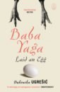 Ugresic Dubravka Baba Yaga Laid an Egg baba yaga the flying witch