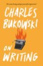 Bukowski Charles On Writing bukowski charles women