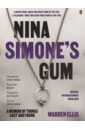 Ellis Warren Nina Simone's Gum. A Memoir of Things Lost and Found nina simone – in concert