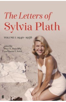 Letters of Sylvia Plath. Volume I. 1940-1956 Faber and Faber