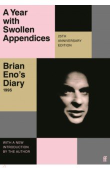 A Year with Swollen Appendices. Brian Eno s Diary