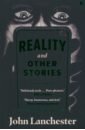 Lanchester John Reality, and Other Stories
