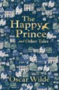 Wilde Oscar The Happy Prince and Other Tales deary terry the prince the cook
