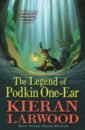 Larwood Kieran The Legend of Podkin One-Ear