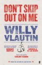 Vlautin Willy Don’t Skip Out on Me