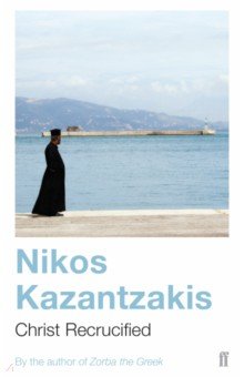 Kazantzakis Nikos - Christ Recrucified