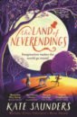 Saunders Kate The Land of Neverendings saunders kate the land of neverendings