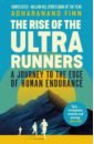 Finn Adharanand The Rise of the Ultra Runners. A Journey to the Edge of Human Endurance