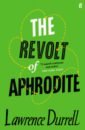 Durrell Lawrence The Revolt of Aphrodite