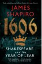 Shapiro James 1606. Shakespeare and the Year of Lear shakespeare william illustrated stories from shakespeare