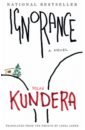 Kundera Milan Ignorance milan kundera the festival of insignificance a novel