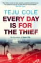 Cole Teju Every Day is for the Thief