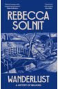 Solnit Rebecca Wanderlust. A History of Walking