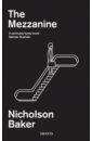 Baker Nicholson The Mezzanine wallace david foster the broom of the system