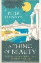 Fiennes Peter A Thing of Beauty. Travels in Mythical and Modern Greece the most beautiful age