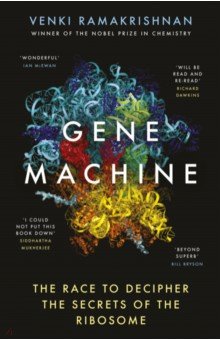 

Gene Machine. The Race to Decipher the Secrets of the Ribosome