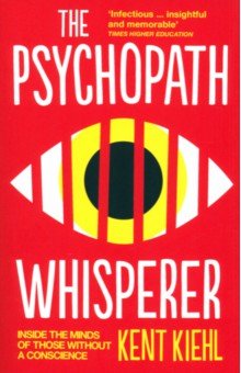 The Psychopath Whisperer. Inside the Minds of Those Without a Conscience Oneworld Publications