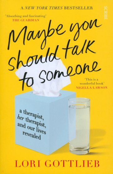 Maybe You Should Talk to Someone. A Therapist, Her Therapist, and Our Lives Revealed