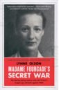 Olson Lynne Madame Fourcade's Secret War. The daring young woman who led France’s largest spy network bates h e fair stood the wind for france