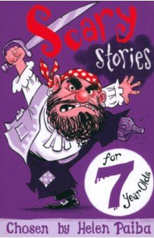 Thompson Colin, Mooney Bel, Williams-Ellis Amabel - Scary Stories for 7 Year Olds