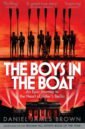 Brown Daniel James The Boys In The Boat. An Epic Journey to the Heart of Hitler's Berlin