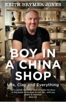 

Boy in a China Shop. Life, Clay and Everything