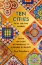 hunt tristram ten cities that made an empire Strathern Paul Ten Cities that Led the World. From Ancient Metropolis to Modern Megacity