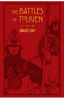 The Battles of Tolkien. An Illustrate Exploration of the Battles of Tolkien s World