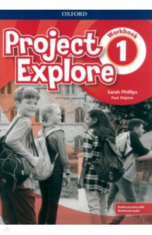 Phillips Sarah, Shipton Paul - Project Explore. Level 1. Workbook with Online Practice with Workbook Audio