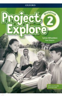 Обложка книги Project Explore. Level 2. Workbook with Online Practice, Wheeldon Sylvia, Shipton Paul