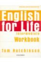 Hutchinson Tom English for Life. Intermediate. Workbook without Key hutchinson tom hotline new elementary workbook