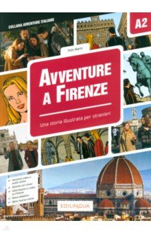 Avventure a Firenze. Una storie illustrate per stranieri. Livello elementare. A2