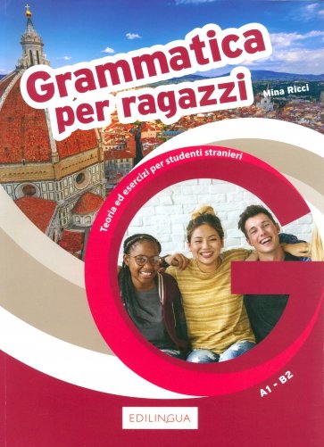 Grammatica per ragazzi. Teoria e esercizi per ragazzi stranieri. Livello A1-B2
