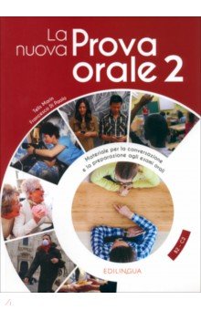 La nuova Prova orale 2. Materiale per la conversazione e la preparazione agli esami orai. B2-C2