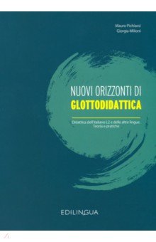 Nuovi orizzonti di glottodidattica Didattica dell Italiano L2 e delle altre lingue Teoria e pratiche
