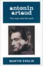 Esslin Martin Antonin Artaud. The Man and His Work