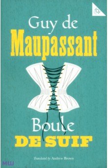 Обложка книги Boule de Suif and Other Stories, Maupassant Guy de
