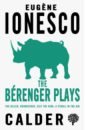 Ionesco Eugene The Berenger Plays. The Killer, Rhinoceros, Exit the King, Strolling in the Air