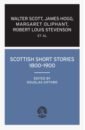 Scott Walter, Oliphant Margaret, Hogg James Scottish Short Stories 1800–1900