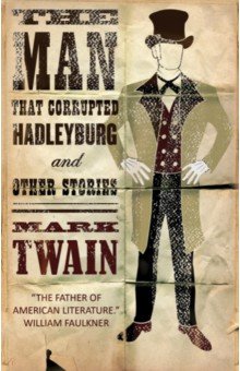 

The Man That Corrupted Hadleyburg and Other Stories