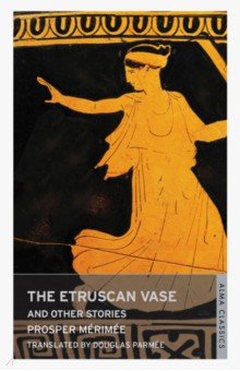 Обложка книги The Etruscan Vase and Other Stories, Merimee Prosper