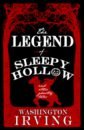 Irving Washington The Legend of Sleepy Hollow and Other Ghostly Tales hadley christopher hollow places an unusual history of land and legend