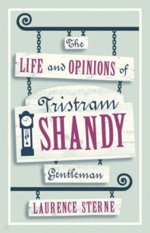 Sterne Laurence - The Life and Opinions of Tristram Shandy, Gentleman