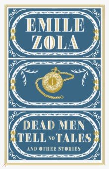 Zola Emile - Dead Men Tell No Tales and Other Stories