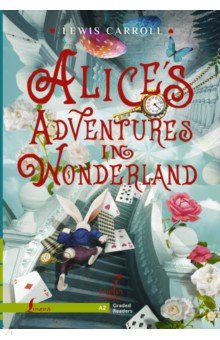 Alice`s Adventures in Wonderland. Level A2