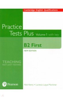Обложка книги Practice Tests Plus. New Edition. B2 First. Volume 1. With Key, Kenny Nick, Luque-Mortimer Lucrecia