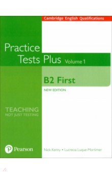 Обложка книги Practice Tests Plus. New Edition. B2 First. Volume 1. Without Key, Kenny Nick, Luque-Mortimer Lucrecia