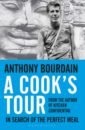 Bourdain Anthony A Cook's Tour. In Search of the Perfect Meal