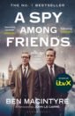 Macintyre Ben A Spy Among Friends cormac rory aldrich richard j spying and the crown the secret relationship between british intelligence and the royals